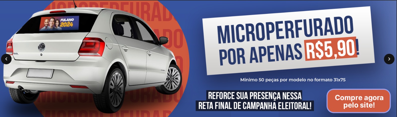 Reforce sua campanha eleitoral!  Aproveite nossa oferta especial de MICROPERFURADO POR APENAS R$5,90!  Formato 31x75 | Mínimo 50 peças 📦  Não perca essa chance crucial!  Compre agora mesmo pelo site: